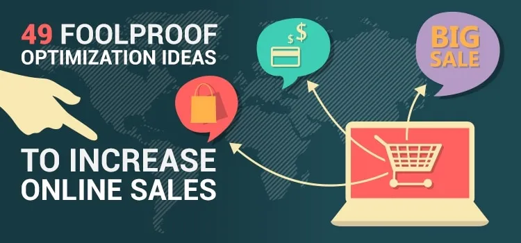 49 Foolproof Optimization Ideas To Increase Online Sales - Omniconvert Blog