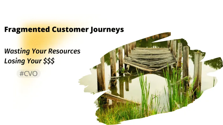 Fragmented customer journeys.
