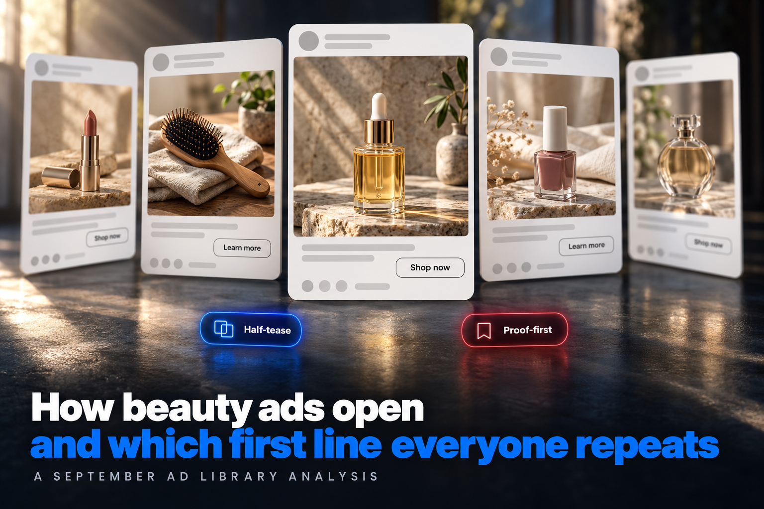 Beauty & Personal Care Ads, September 2026: 6 in 10 Brands Open Their Ads the Same Way. Is Yours One of Them?